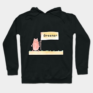 Greener. Cat is holding a banner with the inscription. Humor, humorous, joke. Text message. Watercolor, humorous funny design. Hoodie